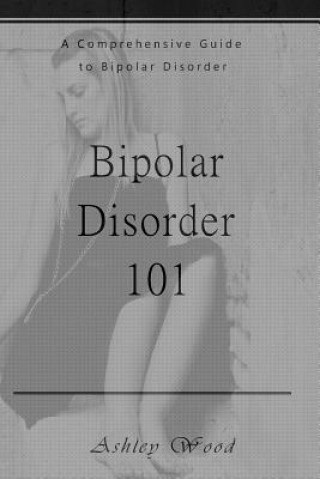 Bipolar Disorder 101: A Comprehensive Guide to Bipolar Disorder