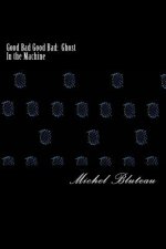Good Bad Good Bad: Ghost In the Machine: Good Bad Good Bad: Ghost In the Machine