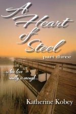 A Heart of Steel: ...When Love Really Is Enough