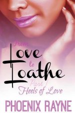 From Love to Loathe: Heels of Love