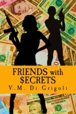 Friends with Secrets: Two ordinary women caught between a Colombian drug cartel and the Soviet Mafia