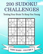 200 Sudoku Challenges - Very Hard - Volume 9: Testing Your Brain To Keep You Young