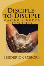 Disciple-to-Disciple: Making Kingdom Disciples