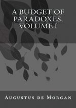 A Budget of Paradoxes, Volume I