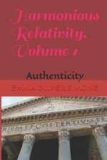 Harmonious Relativity. Volume 1: Authenticity
