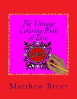 The Vintage Coloring Book of Love: An adult coloring book, Inspired by Vintage Illustrations of Love!