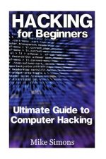 Hacking for Beginners: Ultimate Guide to Computer Hacking: (Web Hacking, Computer Hacking)