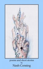 ,: Poems and Short Stories by Nash Consing