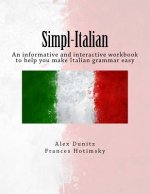 Simpl-Italian: An informative and interactive workbook to help you make Italian grammar easy