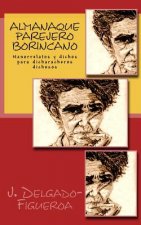 Almanaque parejero borincano: Nanorrelatos y dichos para dicharacheros dichosos