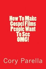 How To Make Gospel Films People Want To See OMG!
