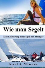 Wie man Segelt: Eine Einführung zum Segeln für Anfänger