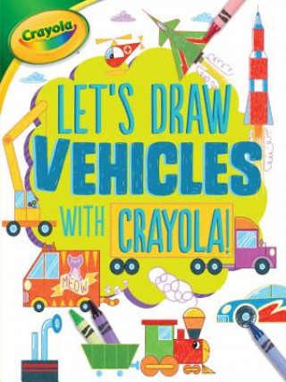 Let's Draw Vehicles with Crayola (R) !