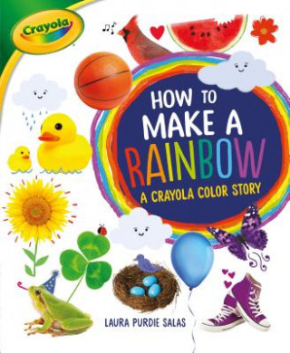 How to Make a Rainbow: A Crayola Color Story