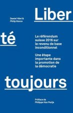 Liberté toujours: Le référendum suisse 2016 sur le revenu de base inconditionnel: Une étape importante dans la promotion de la démocrati