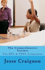 The Comprehensive Teacher: The EFL & TEFL Companion