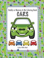 Color With Me! Daddy or Mommy & Me Coloring Book: Cars