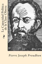 La Capacidad Politica de la Clase Obrera (Spanish Edition)
