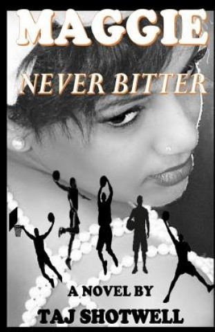 Maggie: Never Bitter