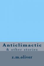 Anticlimactic: & other stories