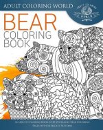 Bear Coloring Book: An Adult Coloring Book of 40 Zentangle Bear Coloring Pages with Intricate Patterns