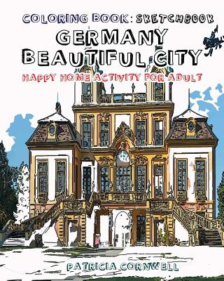 Coloring Book: Sketchbook: Germany Beautiful City: Happy Home Activity for Adult: Adult Activity Book