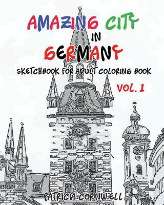 Amazing City in Germany: Sketchbook for Adult Coloring Book Vol.1: Adult Activity Book