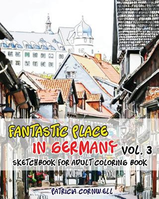 Fantastic Place In Germany: Sketchbook for Adult Coloring Book Vol.3: Adult Activity Book