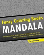 Fancy Coloring Books: 50 Unique Mandala Designs, Adult Coloring Book For Men Women Teens Children & Seniors, Release Your Anxiety and Stress