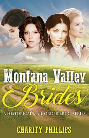 Mail Order Bride: Montana Valley Brides: A Clean Historical Western Christian Mail Order Bride Series