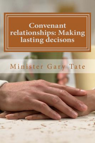 Convenant relationships: Making lasting decisons