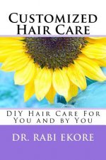 Customized Hair Care: DIY Hair Care for You and by You