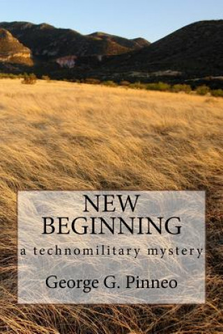 New Beginning: a technomilitary mystery