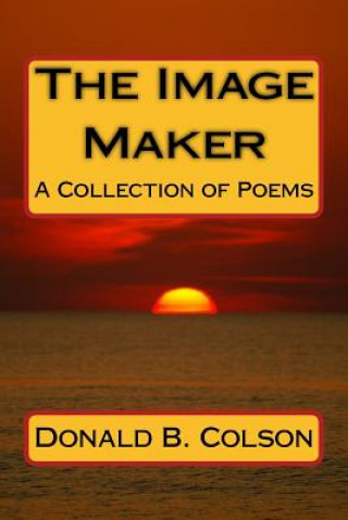 The Image Maker: A Collection of Poems