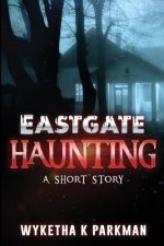 Eastgate Haunting: A Short Story
