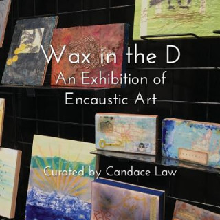 Wax in the D: An Exhibition of Encaustic Art
