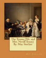 The Tysons (Mr. and Mrs. Nevill Tyson) By: May Sinclair