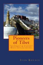 Pioneers of Tibet: The Life and Work of Alexandra David-Neel, W. Y. Evans-Wentz and Lama Govinda