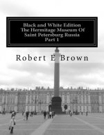 B&W The Hermitage Museum Of Saint Petersburg Russia: Part 1