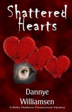 Shattered Hearts: A Brita Madison Paranormal Mystery