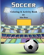 Soccer: Coloring & Activity Book: Soccer is a beloved sport that is played all around the world. Whether your child is a seaso