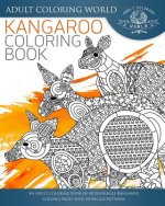 Kangaroo Coloring Book: An Adult Coloring Book of 40 Zentangle Kangaroo Coloing Pages with Intricate Patterns