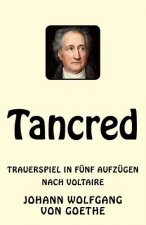 Tancred: Trauerspiel in fünf Aufzügen. Nach Voltaire