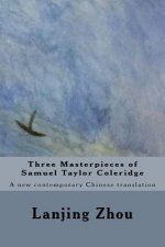 Three Masterpieces of Samuel Taylor Coleridge: A new contemporary Chinese translation