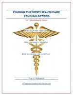 Finding the Best Healthcare You Can Afford: A Guide to Doctors, Hospitals and Health Plans