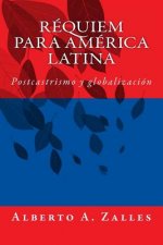 Requiem Para America Latina: Postcastrismo Y Globalizaci