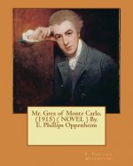 Mr. Grex of Monte Carlo. (1915) ( NOVEL ) By. E. Phillips Oppenheim