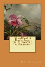 Life and Death of Harriett Frean. (1922) ( NOVEL ) by: May Sinclair