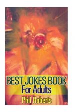 Best Jokes Book For Adults: (Funny Jokes, Dirty Jokes)