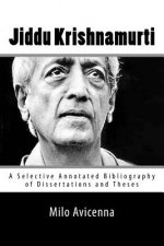 Jiddu Krishnamurti: A Selective Annotated Bibliography of Dissertations and Theses
